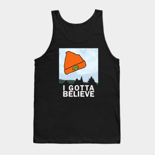 I Gotta Believe Tank Top